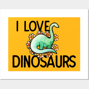 I love dinosaurs Posters and Art